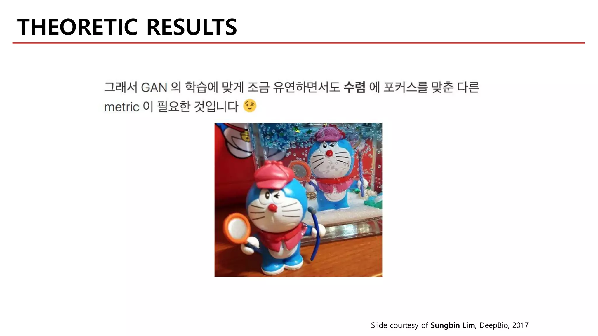 THEORETIC RESULTS
Slide courtesy of Sungbin Lim, DeepBio, 2017
 