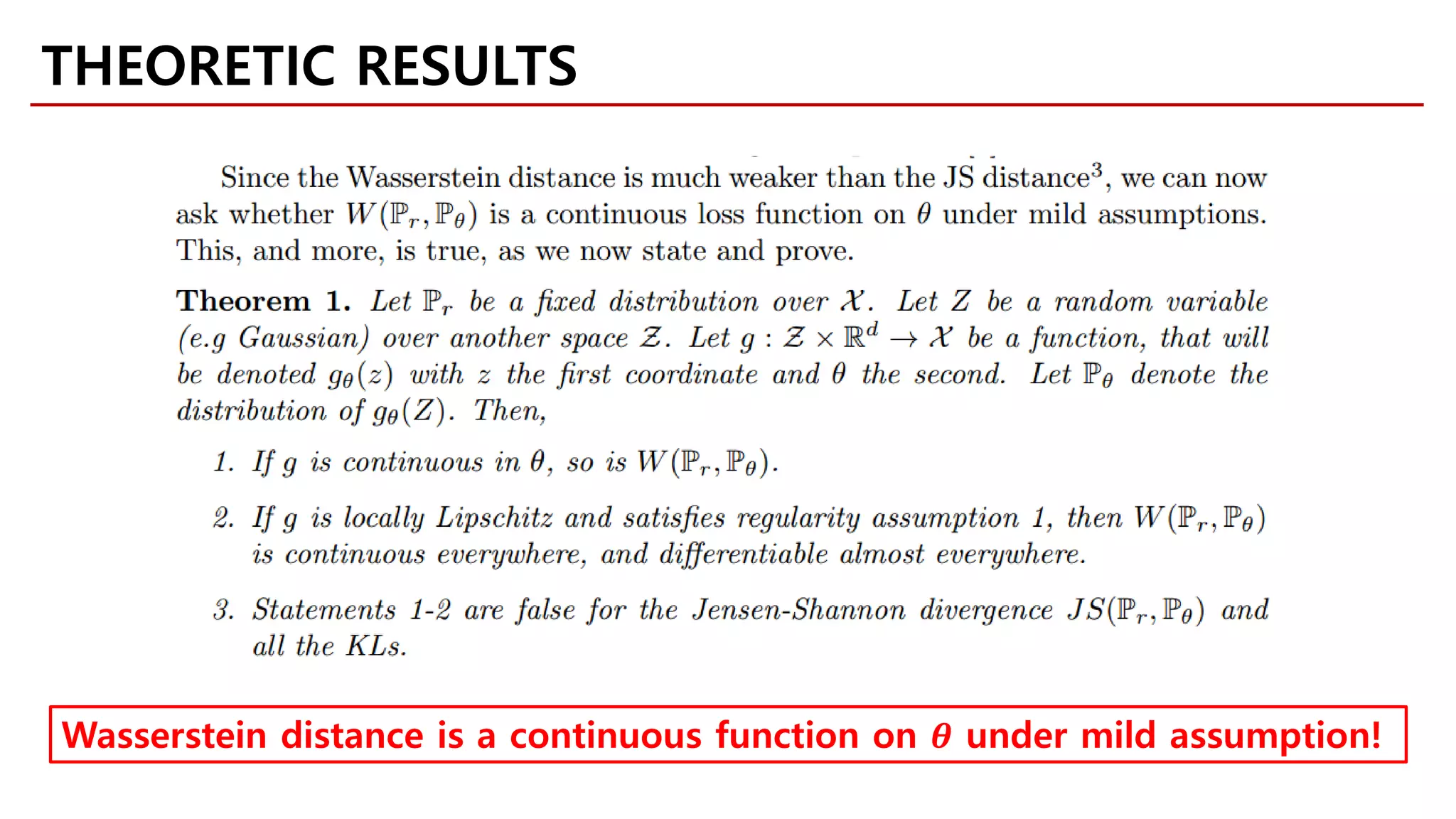 THEORETIC RESULTS
Wasserstein distance is a continuous function on 𝜽𝜽 under mild assumption!
 