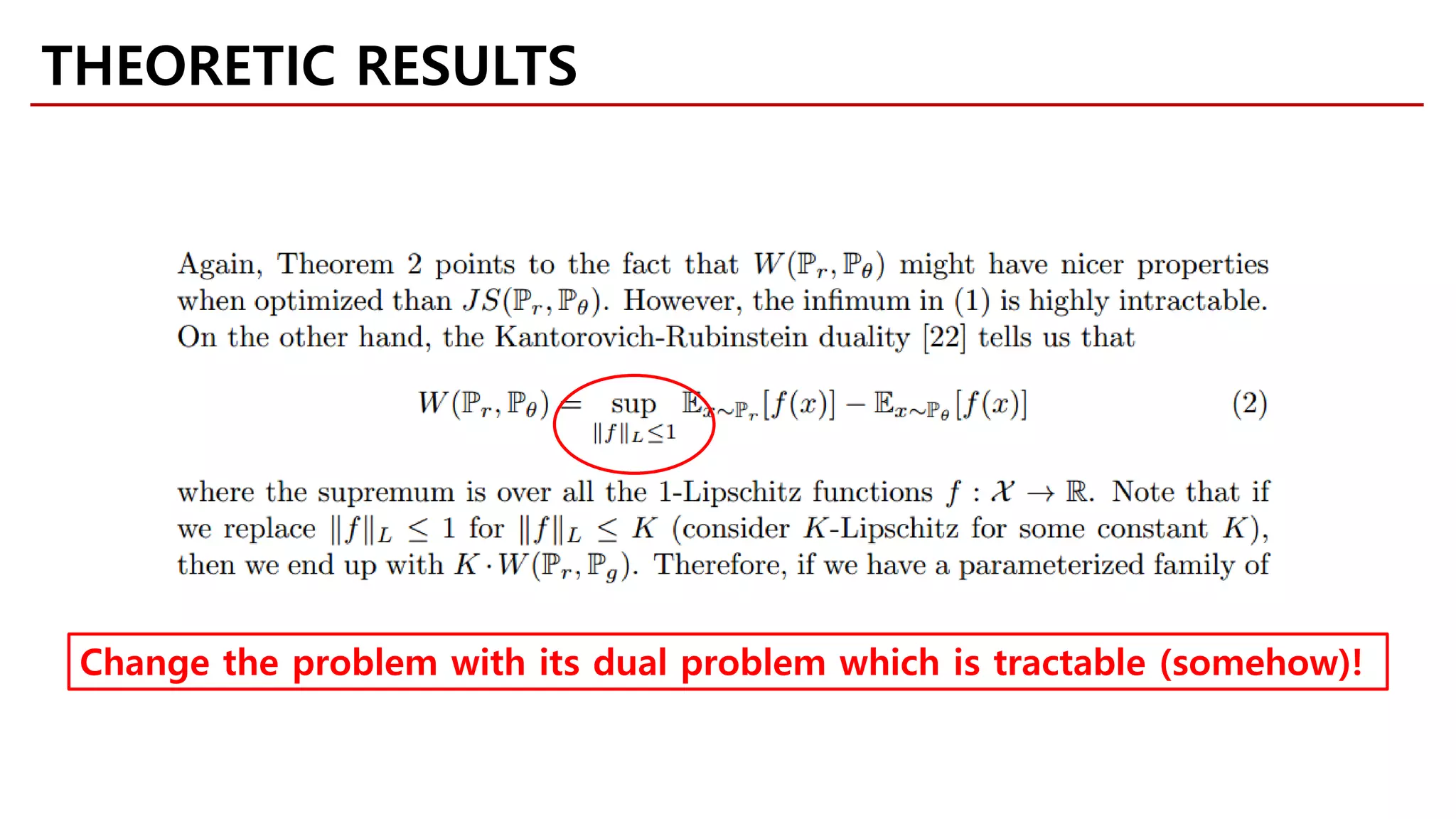 THEORETIC RESULTS
Change the problem with its dual problem which is tractable (somehow)!
 