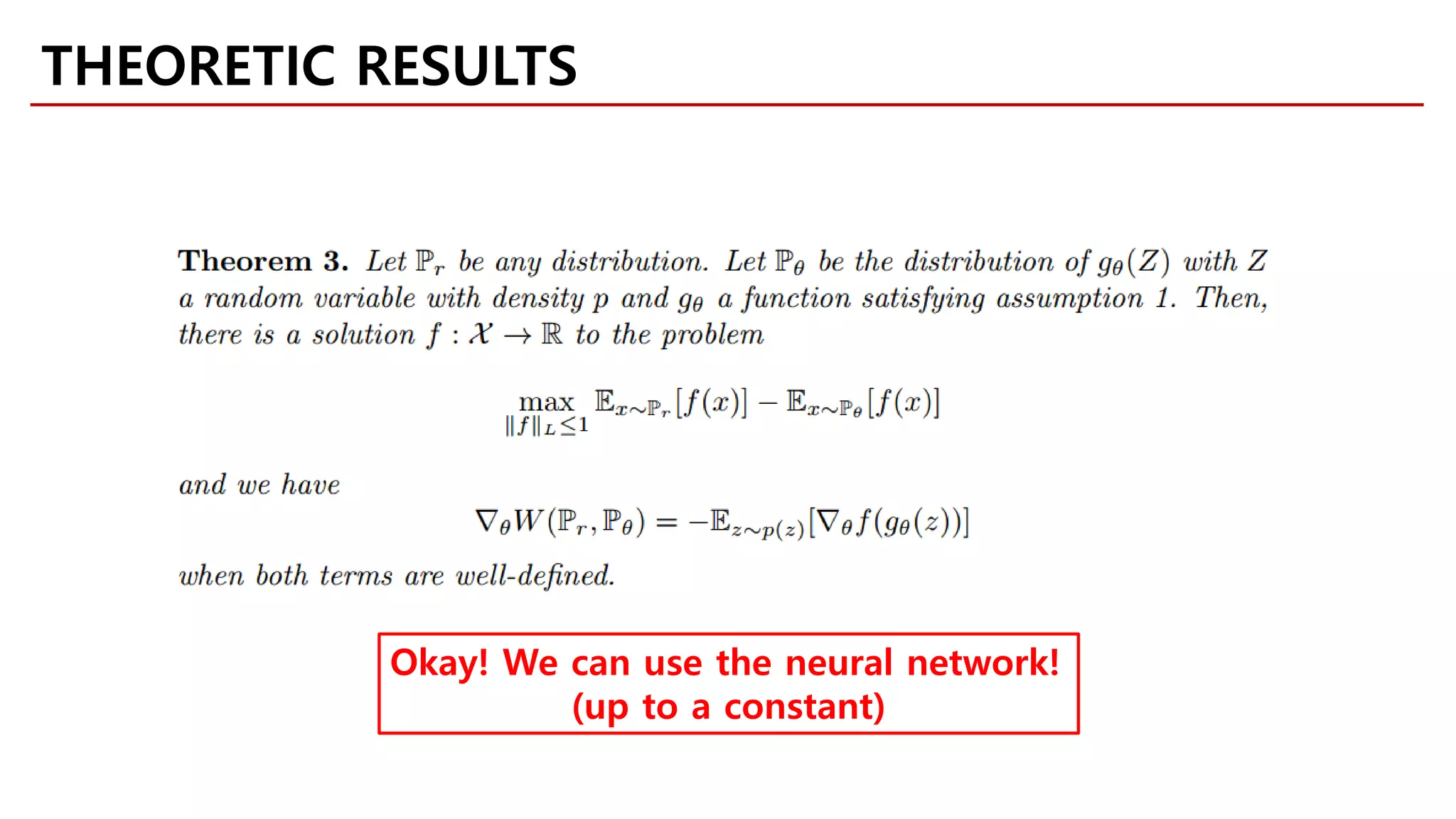 THEORETIC RESULTS
Okay! We can use the neural network!
(up to a constant)
 