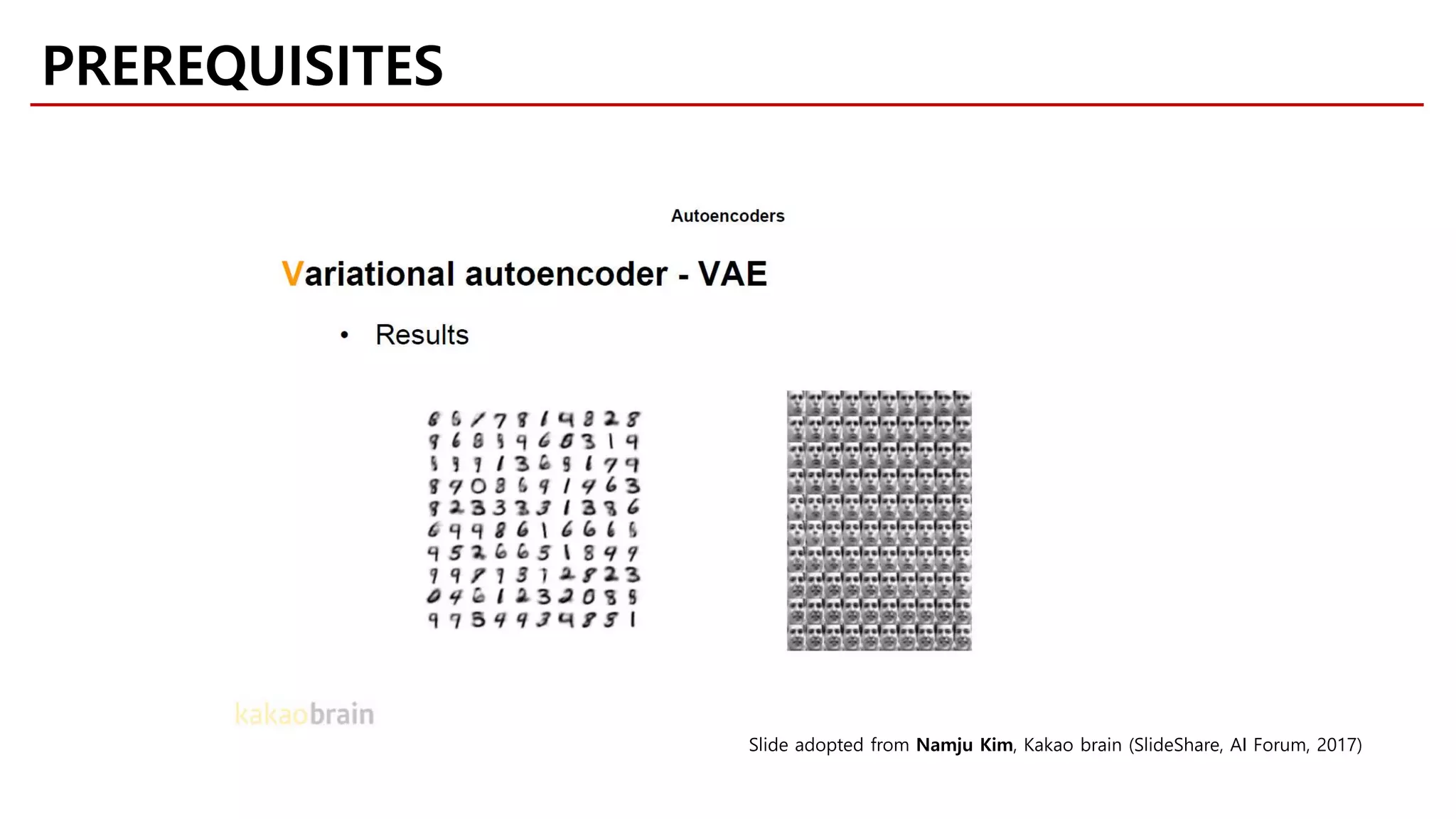 PREREQUISITES
Slide adopted from Namju Kim, Kakao brain (SlideShare, AI Forum, 2017)
 