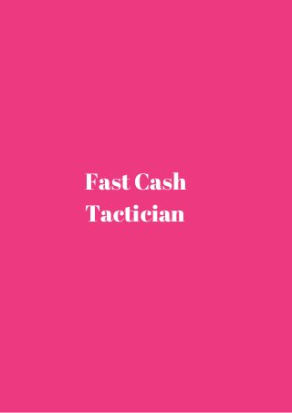Fast Cash 
Tactician 
 
