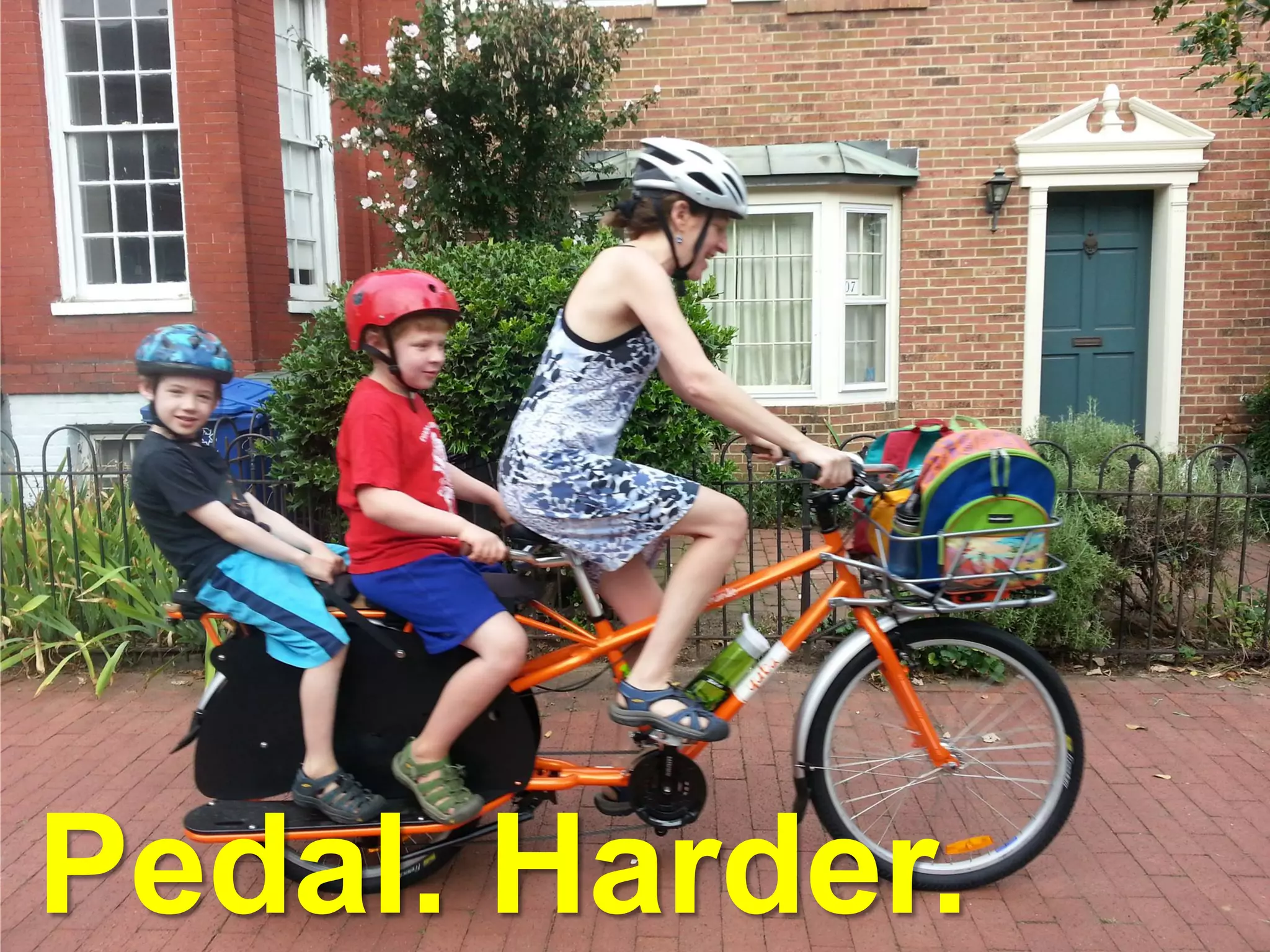 Pedal. Harder.
 