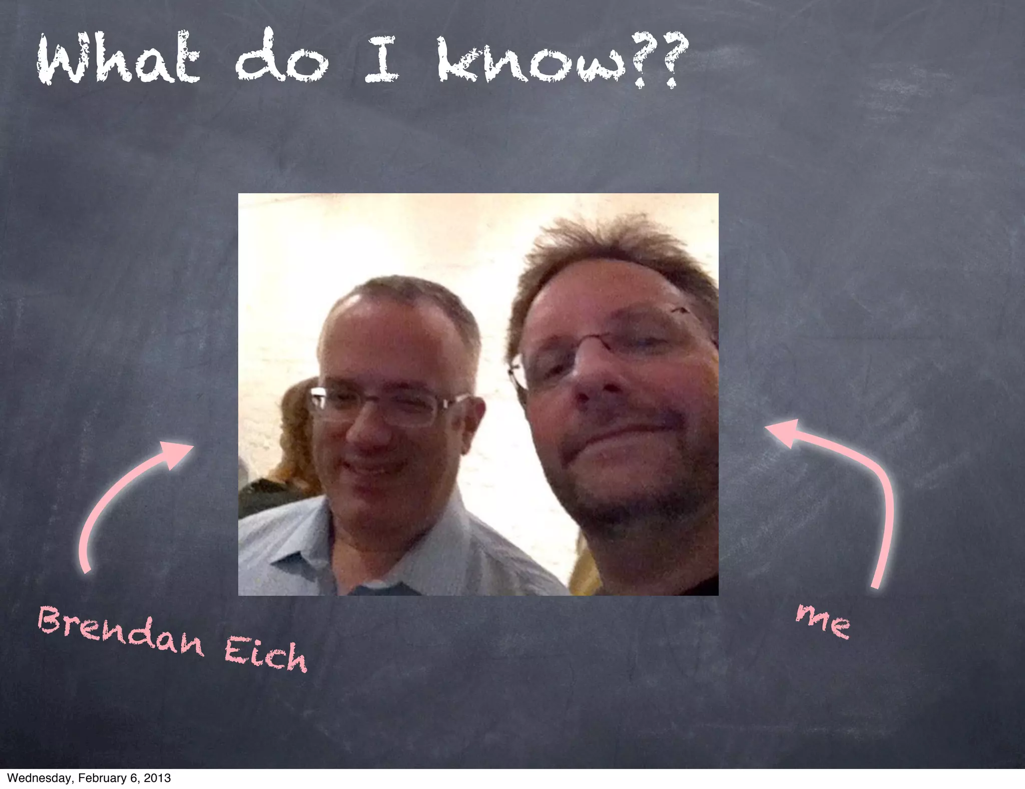 What do I know??




    Brend                          me
                        an Eic
                               h


Wednesday, February 6, 2013
 