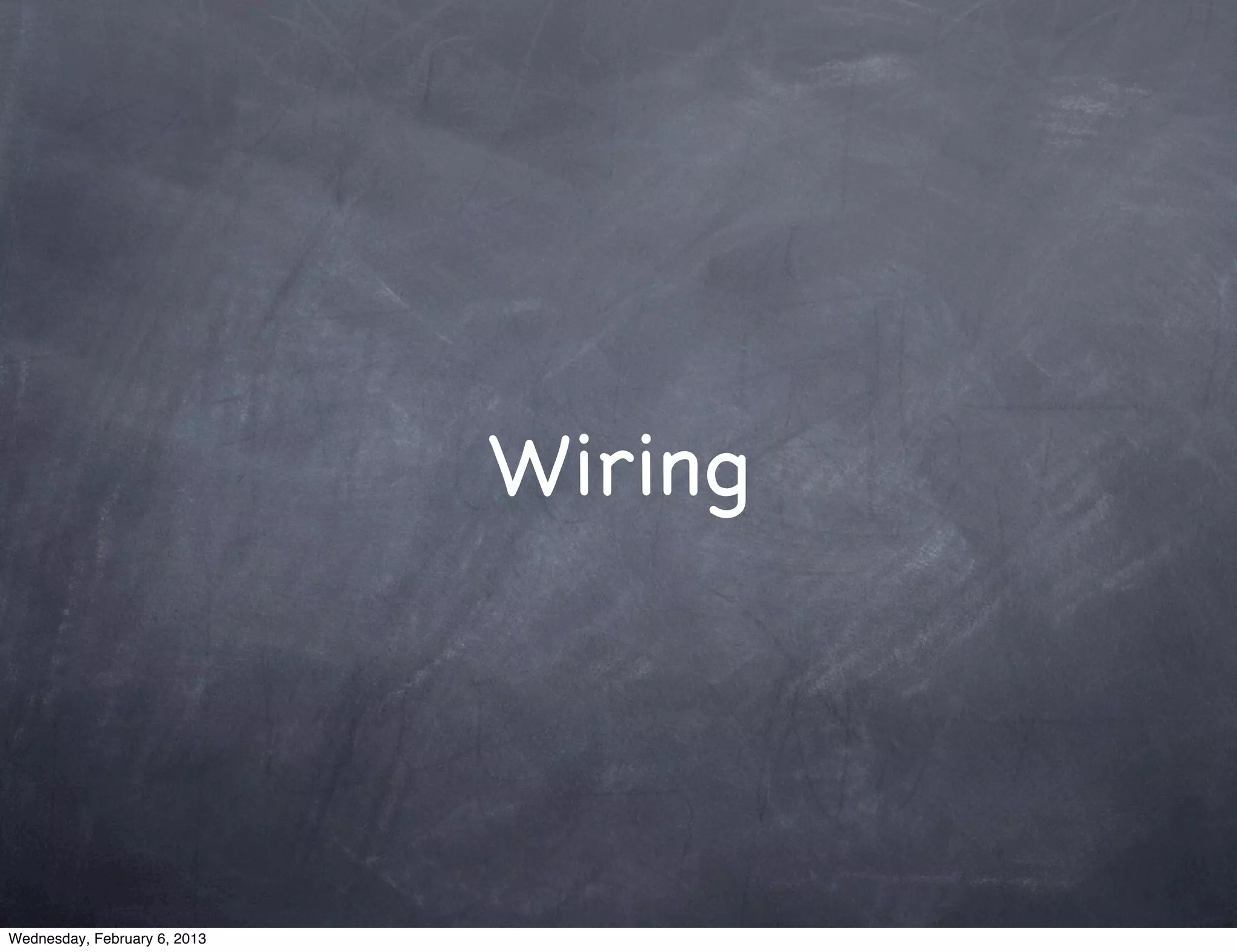 Wiring




Wednesday, February 6, 2013
 