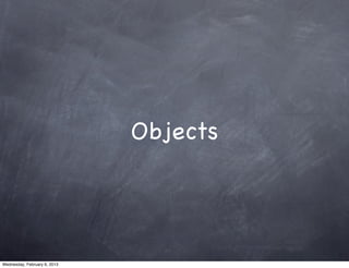 Objects




Wednesday, February 6, 2013
 