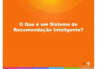 O Que é um Sistema de Recomendação Inteligente?11