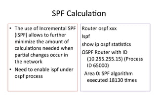 SPF	
  CalculaLon	
  	
  
•  The	
  use	
  of	
  Incremental	
  SPF	
  
(iSPF)	
  allows	
  to	
  further	
  
minimize	
  ...