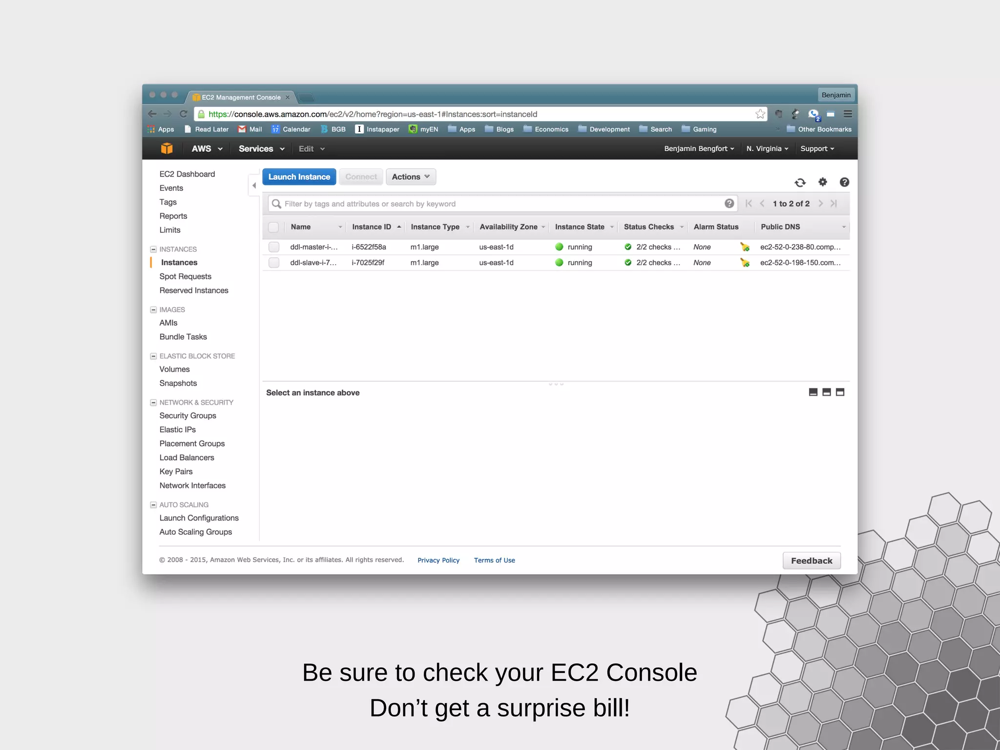 Be sure to check your EC2 Console Don’t get a surprise bill! 
