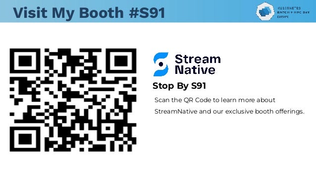 Visit My Booth #S91
Stop By S91
Scan the QR Code to learn more about
StreamNative and our exclusive booth offerings.
 