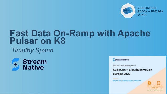 Timothy Spann
Fast Data On-Ramp with Apache
Pulsar on K8
 