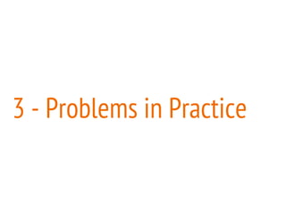 3 - Problems in Practice
 