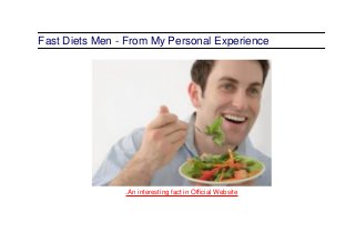 Fast Diets Men - From My Personal Experience
.An interesting fact in Official Website
 