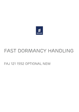 Fast Dormancy Handling
FAJ 121 1552 OPTIONAL NEW
 