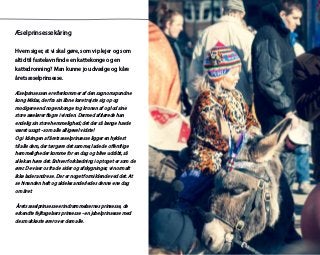 Æselprinsessekåring
Hvem siger, at vi skal gøre, som vi plejer og som
altid til fastelavn finde en kattekonge og en
kattedronning? Man kunne jo udvælge og kåre
årets æselprinsesse.
Æselprinsessen er efterkommer af den sagnomspundne
kong Midas, der fra sin åbne karet rejste sig op og
modigere end nogen konge tog kronen af og lod sine
store æselører flagre i vinden. Dermed afslørede han
endelig sin store hemmelighed; det der så længe havde
været usagt - som alle alligevel vidste!
Og i kåringen af årets æselprinsesse ligger en hyldest
til alle dem, der tør gøre det samme; lade de offentlige
hemmeligheder komme for en dag og blive udråbt, så
alle kan høre det. Enhver forklædning i optoget er som de
ører. De viser os fra de sider og afskygninger, vi normalt
ikke lader andre se. Der er noget formildende ved det. At
se hinanden helt og aldeles anderledes denne ene dag
om året.
Årets æselprinsesse er indrømmelsernes prinsesse, de
erkendte fejltagelsers prinsesse - en jubelprinsesse med
de smukkeste ører over dem alle.
 