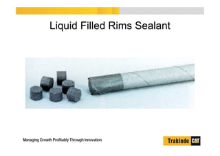 Liquid Filled Rims Sealant
 