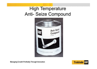 High Temperature
Anti- Seize Compound
 