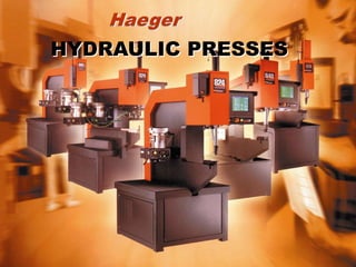 HaegerHYDRAULIC PRESSES