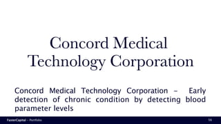 FasterCapital - Portfolio 56
Concord Medical Technology Corporation - Early
detection of chronic condition by detecting blood
parameter levels
 