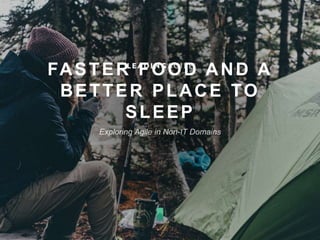 FASTER FOOD AND A
BETTER PLACE TO
SLEEP
 