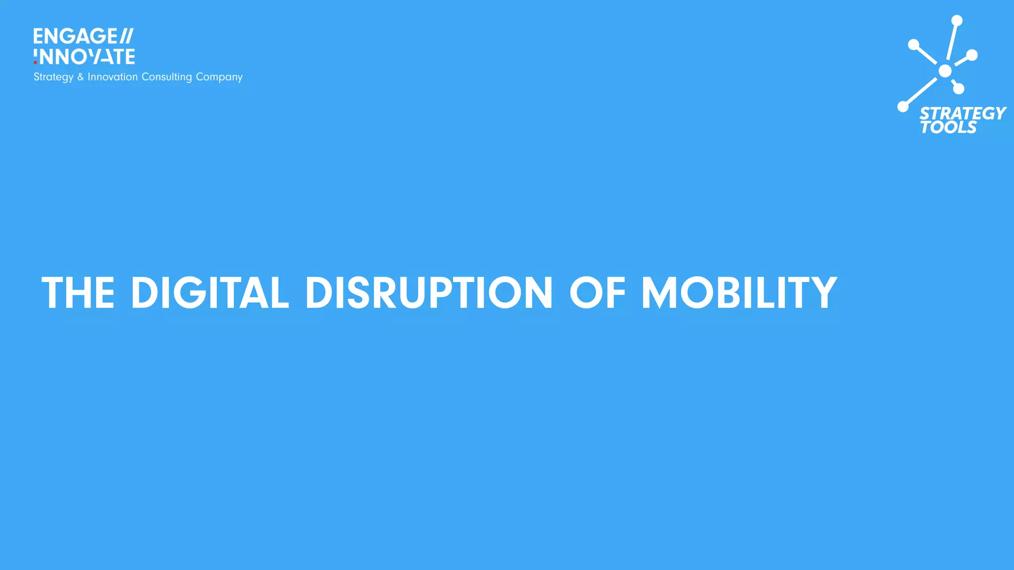 THE DIGITAL DISRUPTION OF MOBILITY
 