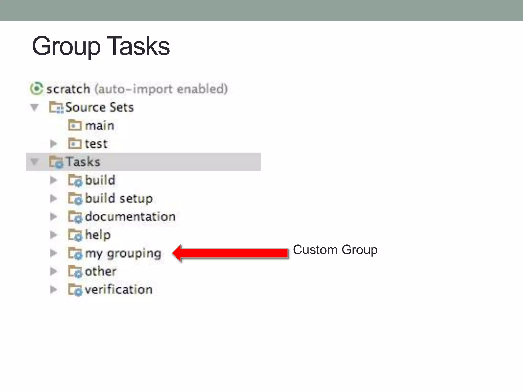 Group Tasks
Custom Group
 