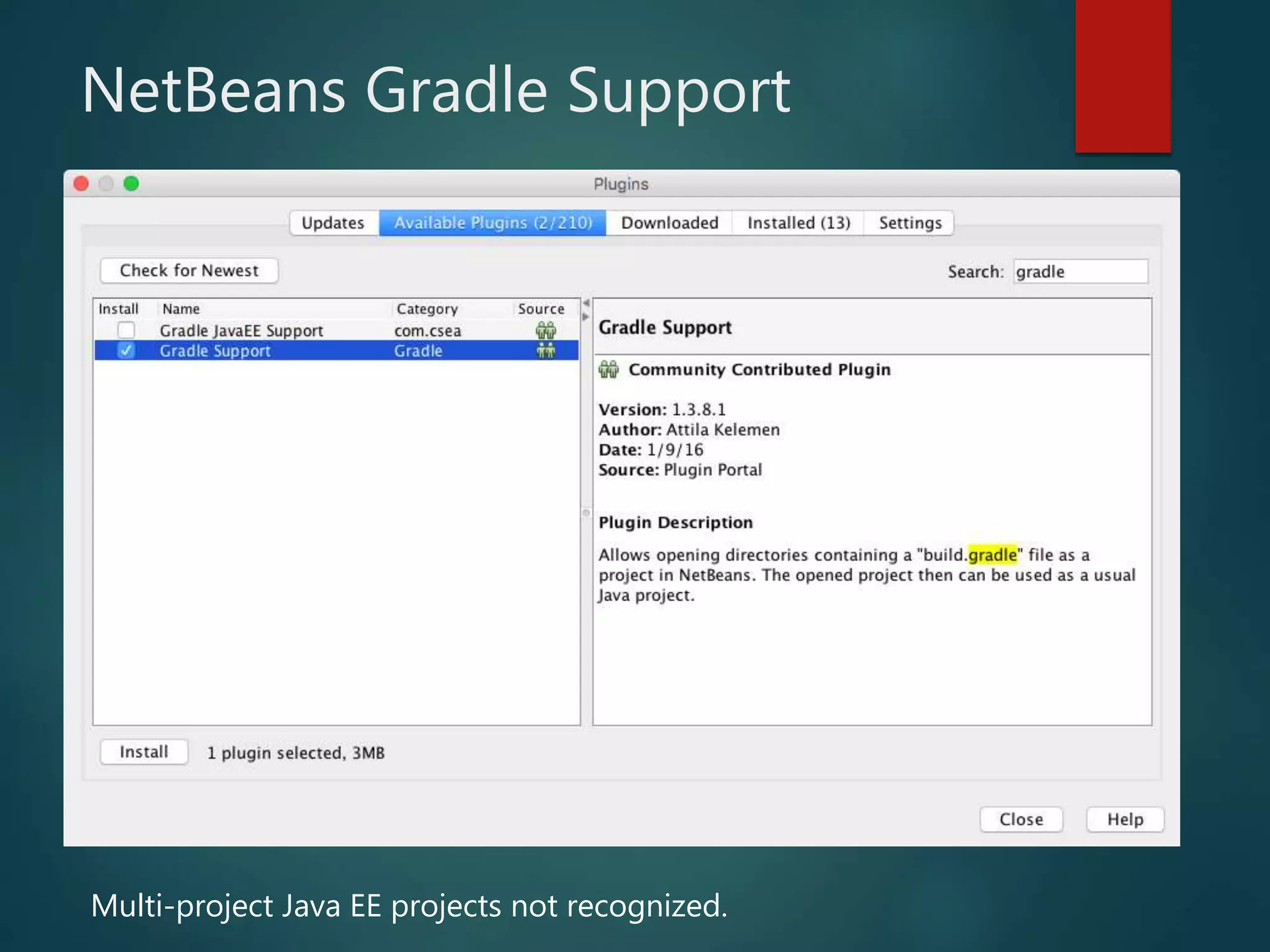 NetBeans Gradle Support
Multi-project Java EE projects not recognized.
 