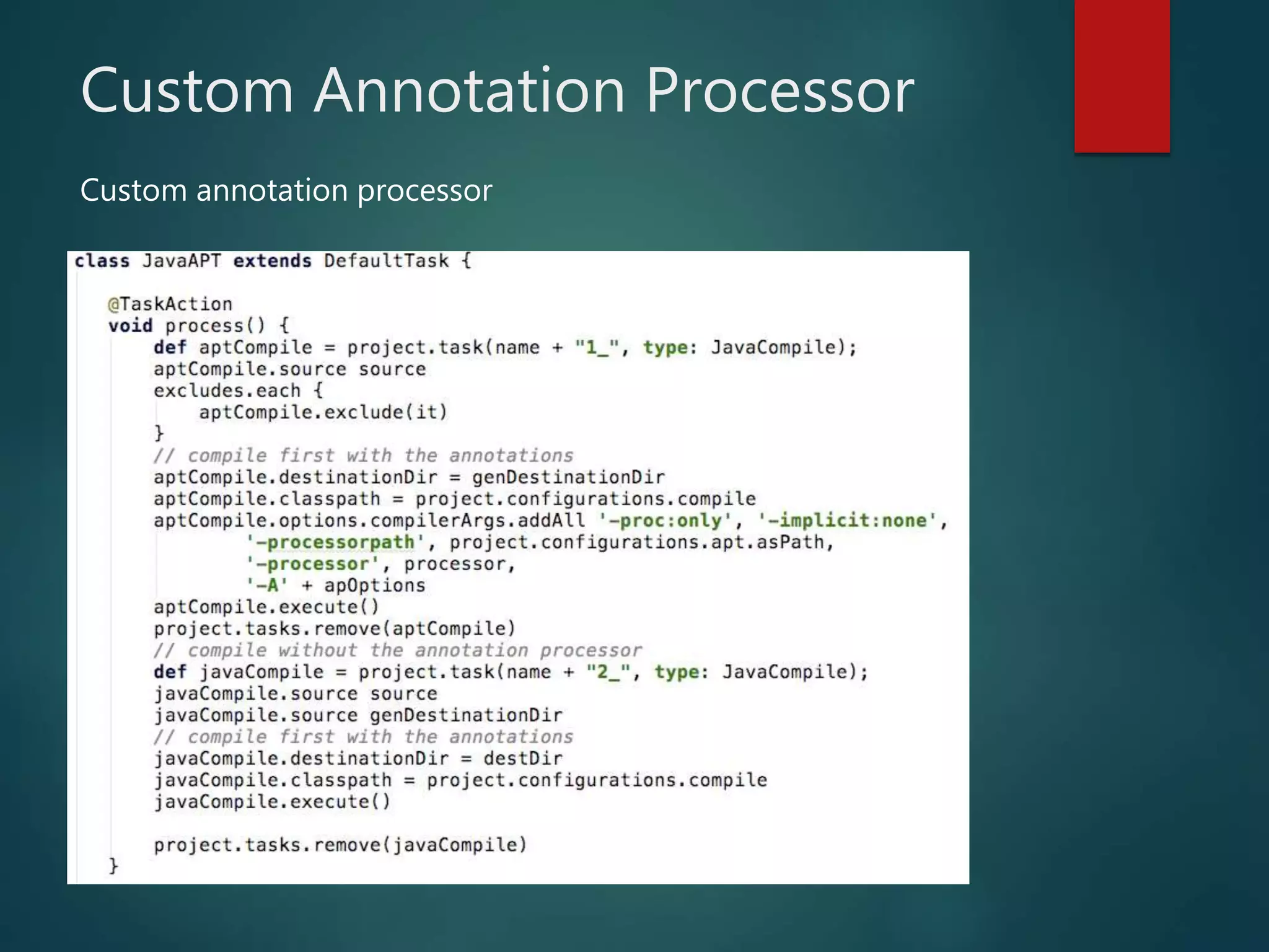 Custom Annotation Processor
Custom annotation processor
 