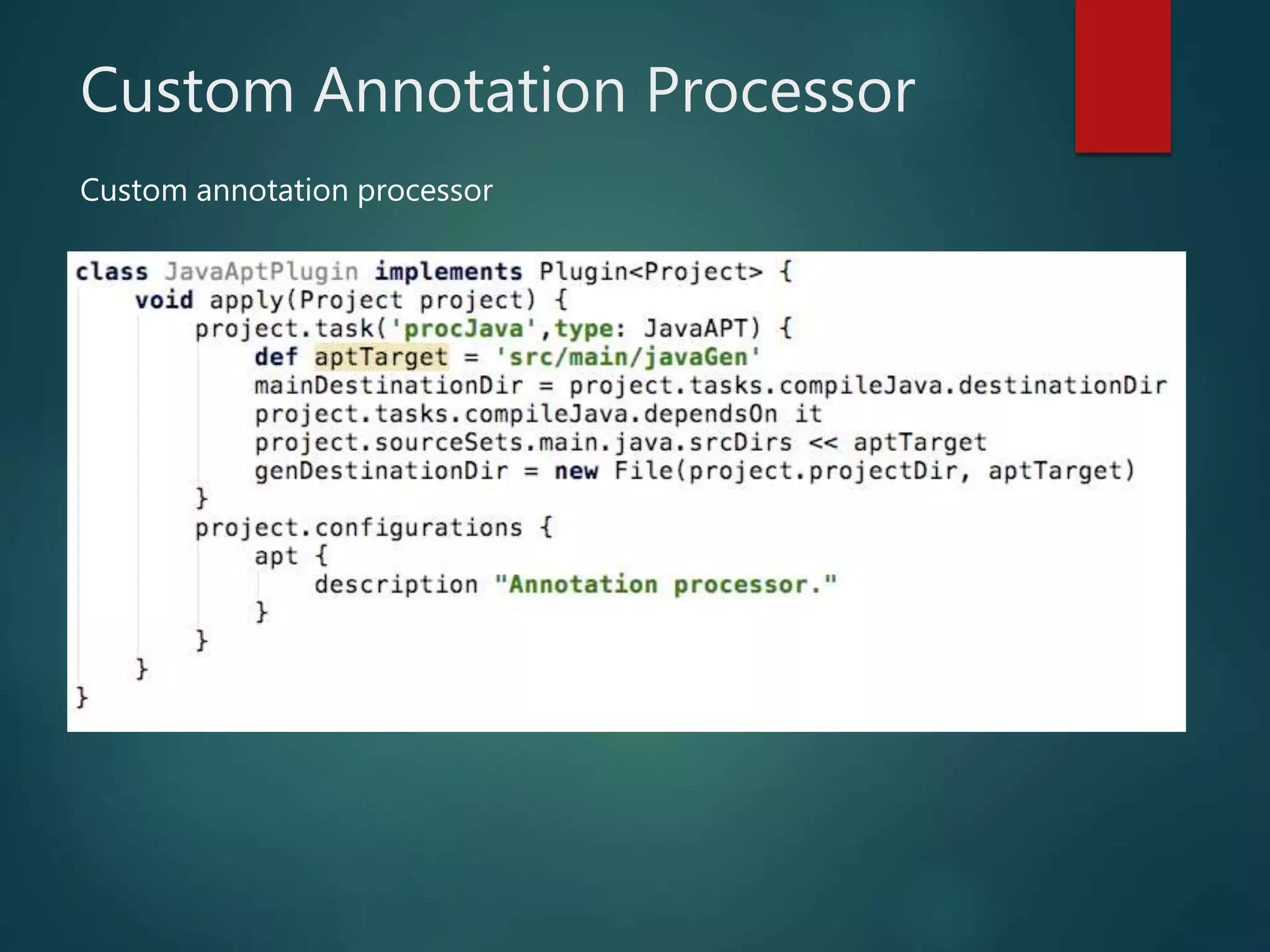 Custom Annotation Processor
Custom annotation processor
 