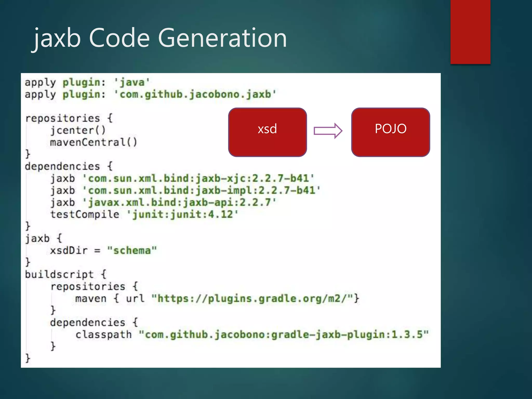 jaxb Code Generation
POJOxsd
 