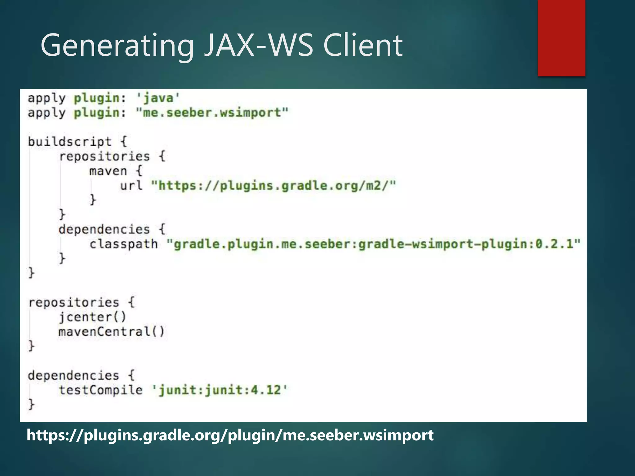 Generating JAX-WS Client
https://plugins.gradle.org/plugin/me.seeber.wsimport
 