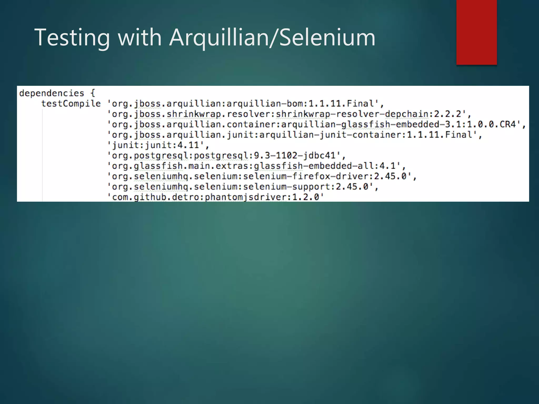 Testing with Arquillian/Selenium
 