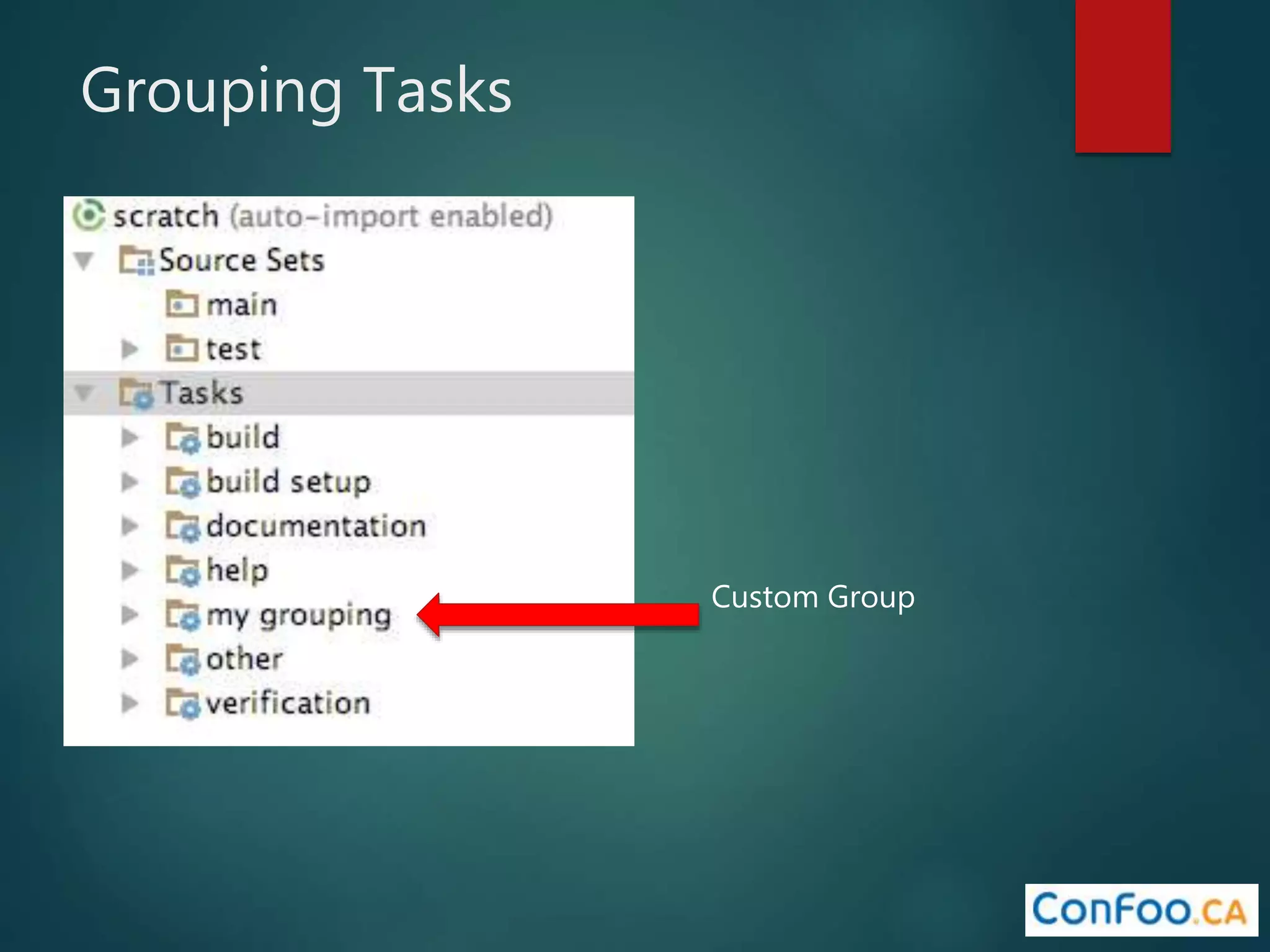 Grouping Tasks
Custom Group
 