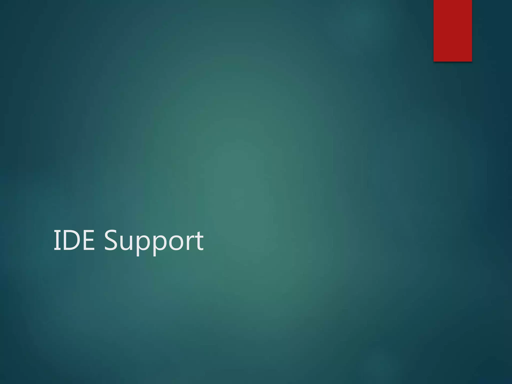 IDE Support
 