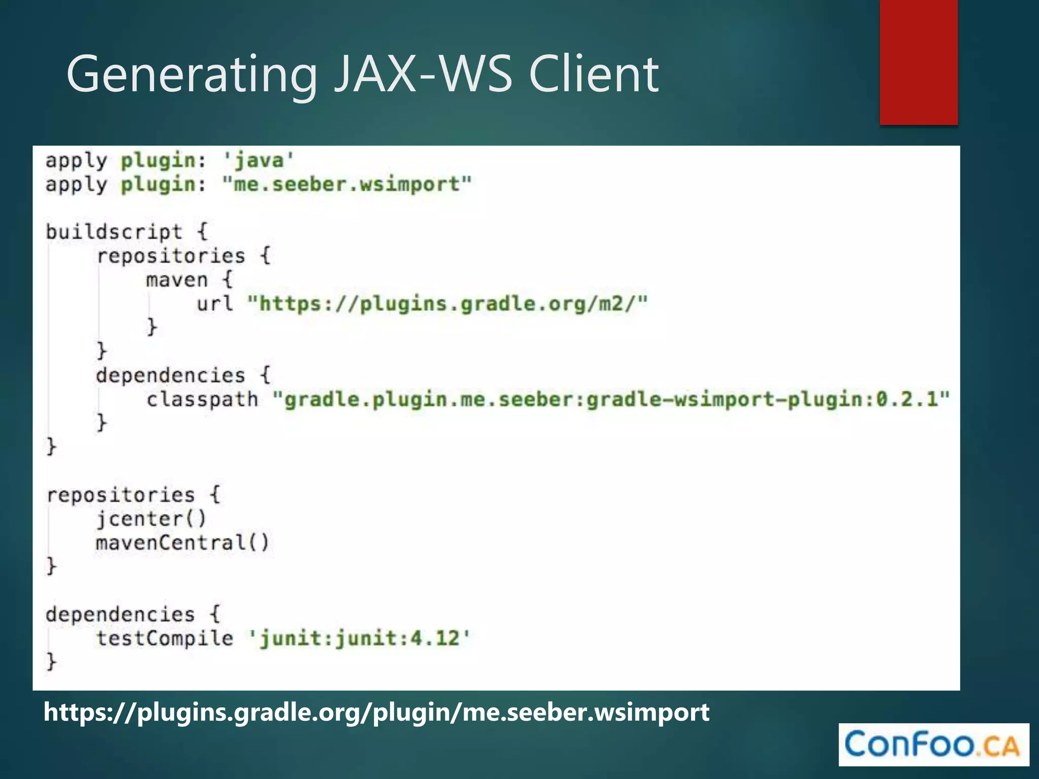Generating JAX-WS Client
https://plugins.gradle.org/plugin/me.seeber.wsimport
 