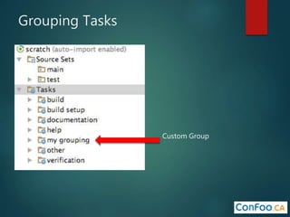 Grouping Tasks
Custom Group
 