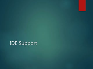 IDE Support
 