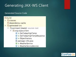 Generating JAX-WS Client
Generated Source Code
 