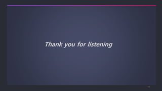 Thank you for listening
19
 