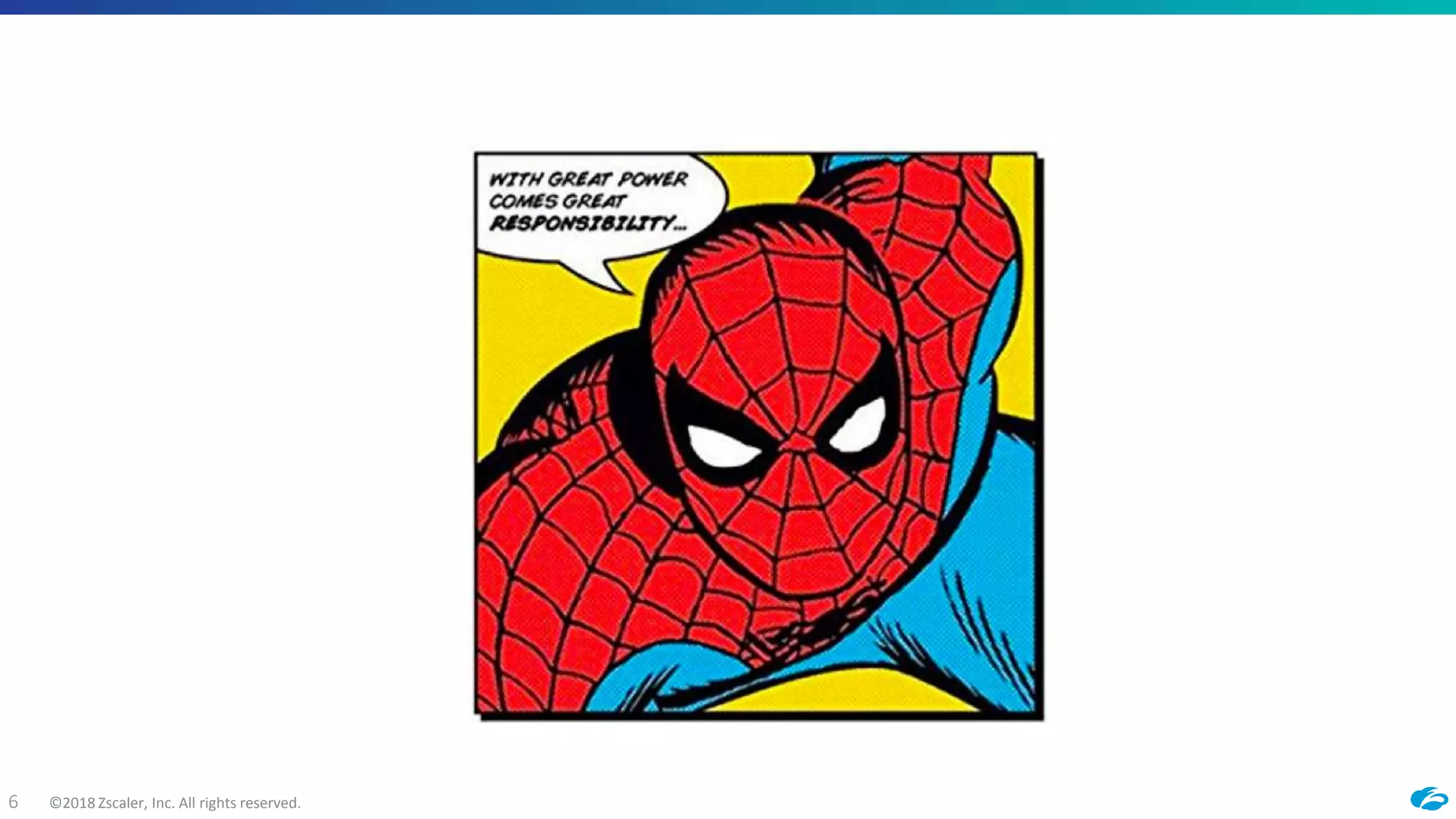 ©2018 Zscaler, Inc. All rights reserved.6
 