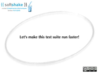 Let's make this test suite run faster!
 
