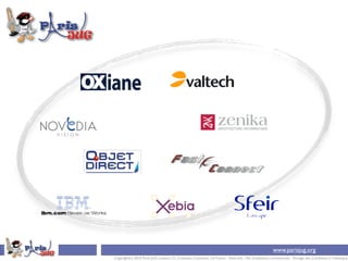 www.parisjug.org
Copyright(c) 2010 Paris JUG, Licence CC-Creatives Commons 2.0 France - Paternité - Pas d’utilisation commerciale - Partage des Conditions à l’identique
 