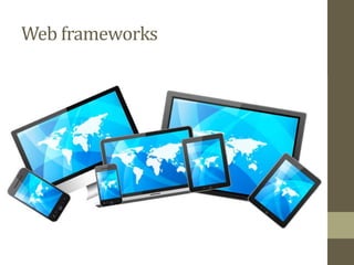 Web frameworks
 