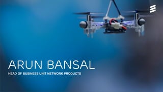 Faster to 5G | 15-02-2017
Arun BansalHEAD OF BUSINESS UNIT NETWORK PRODUCTS
 