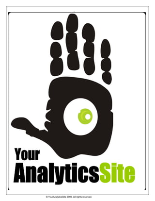 © YourAnalyticsSite 2009. All rights reserved.
 