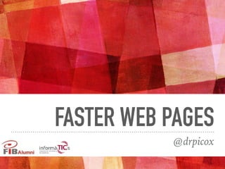 FASTER WEB PAGES
@drpicox
 