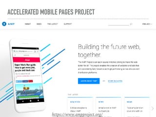 ACCELERATED MOBILE PAGES PROJECT
https://www.ampproject.org/
 