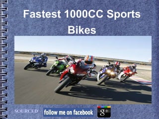 Fastest 1000CC Sports
           Bikes




SOURCED
 