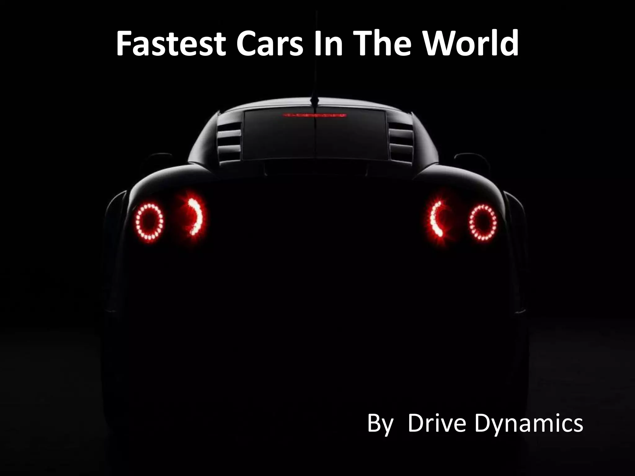 Drive Dynamics Fastest cars in the world PPT