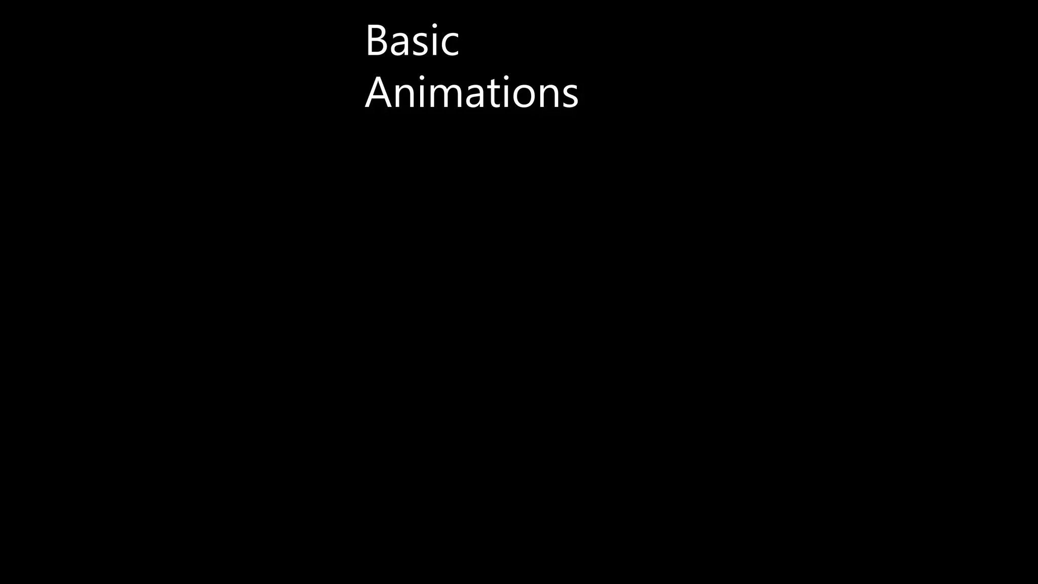 Basic
Animations
 
